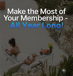 Make the Most of Your Membership - All Year Long!